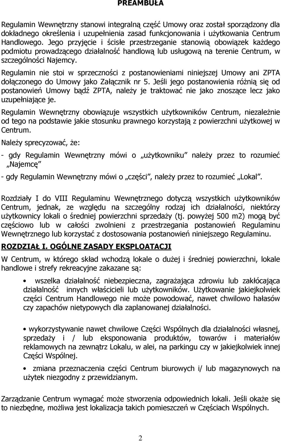 Regulamin nie stoi w sprzeczności z postanowieniami niniejszej Umowy ani ZPTA dołączonego do Umowy jako Załącznik nr 5.