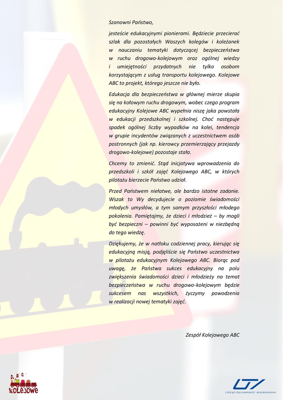 tylko osobom korzystającym z usług transportu kolejowego. Kolejowe ABC to projekt, którego jeszcze nie było.
