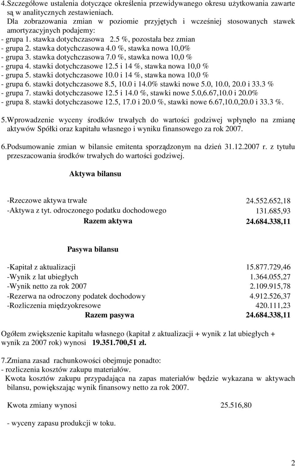 0 %, stawka nowa 10,0% - grupa 3. stawka dotychczasowa 7.0 %, stawka nowa 10,0 % - grupa 4. stawki dotychczasowe 12.5 i 14 %, stawka nowa 10,0 % - grupa 5. stawki dotychczasowe 10.