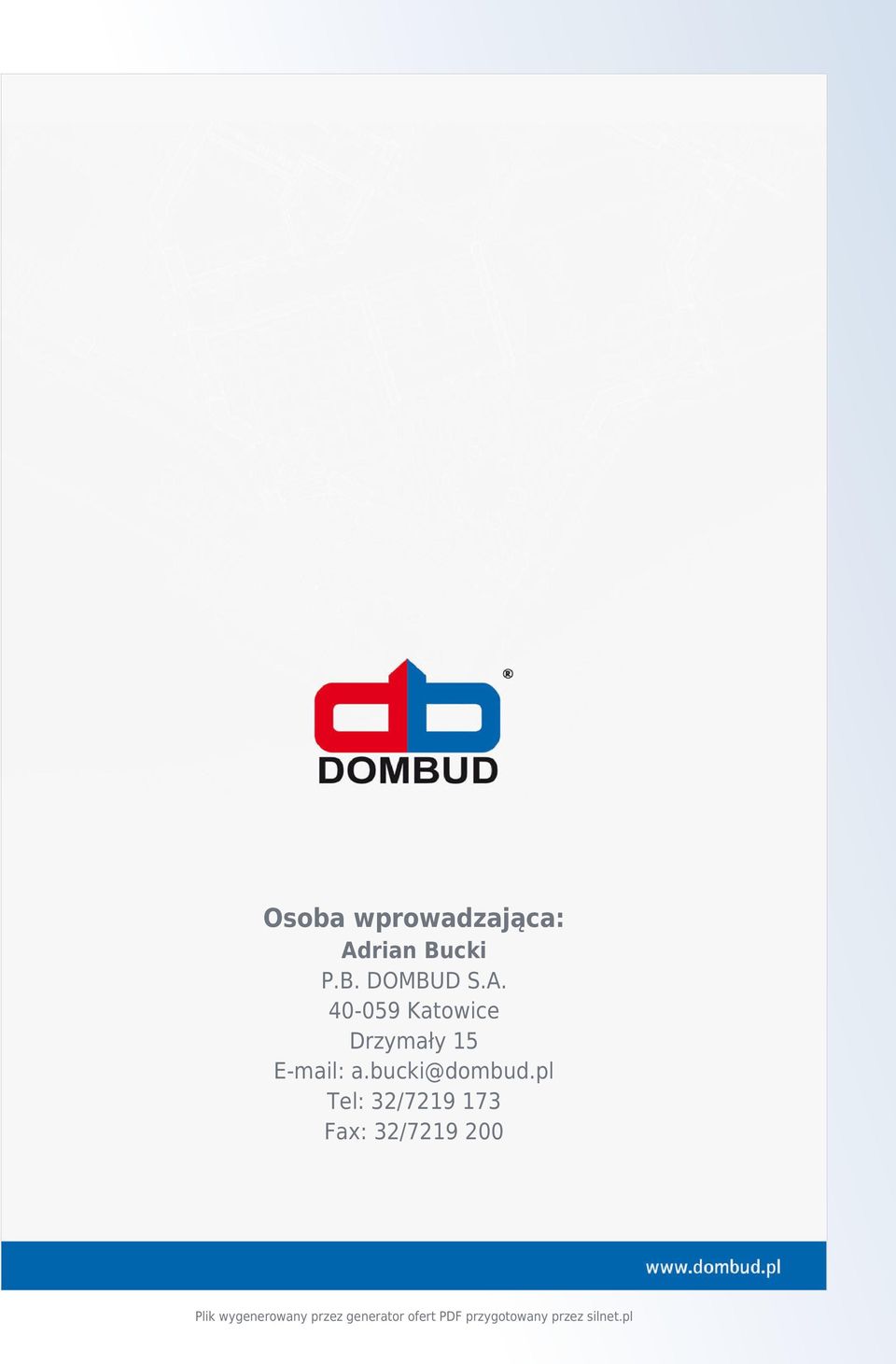 40-059 Katowice Drzymały 15 E-mail: a.bucki@dombud.