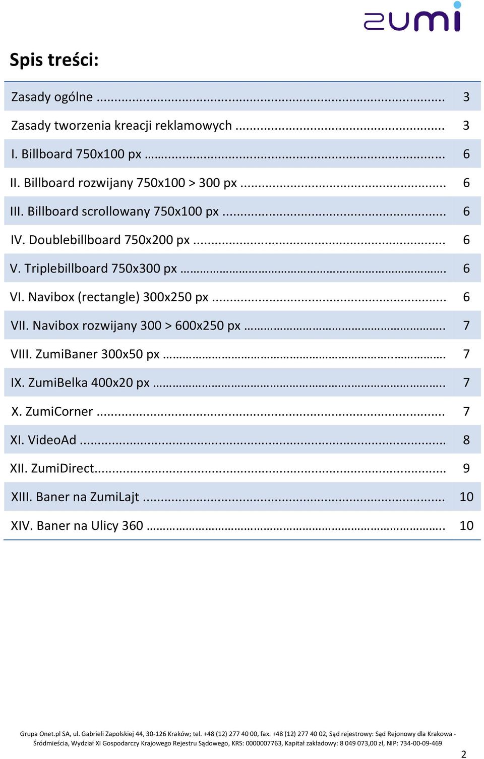 Triplebillboard 750x300 px. 6 VI. Navibox (rectangle) 300x250 px... 6 VII. Navibox rozwijany 300 > 600x250 px.. 7 VIII.