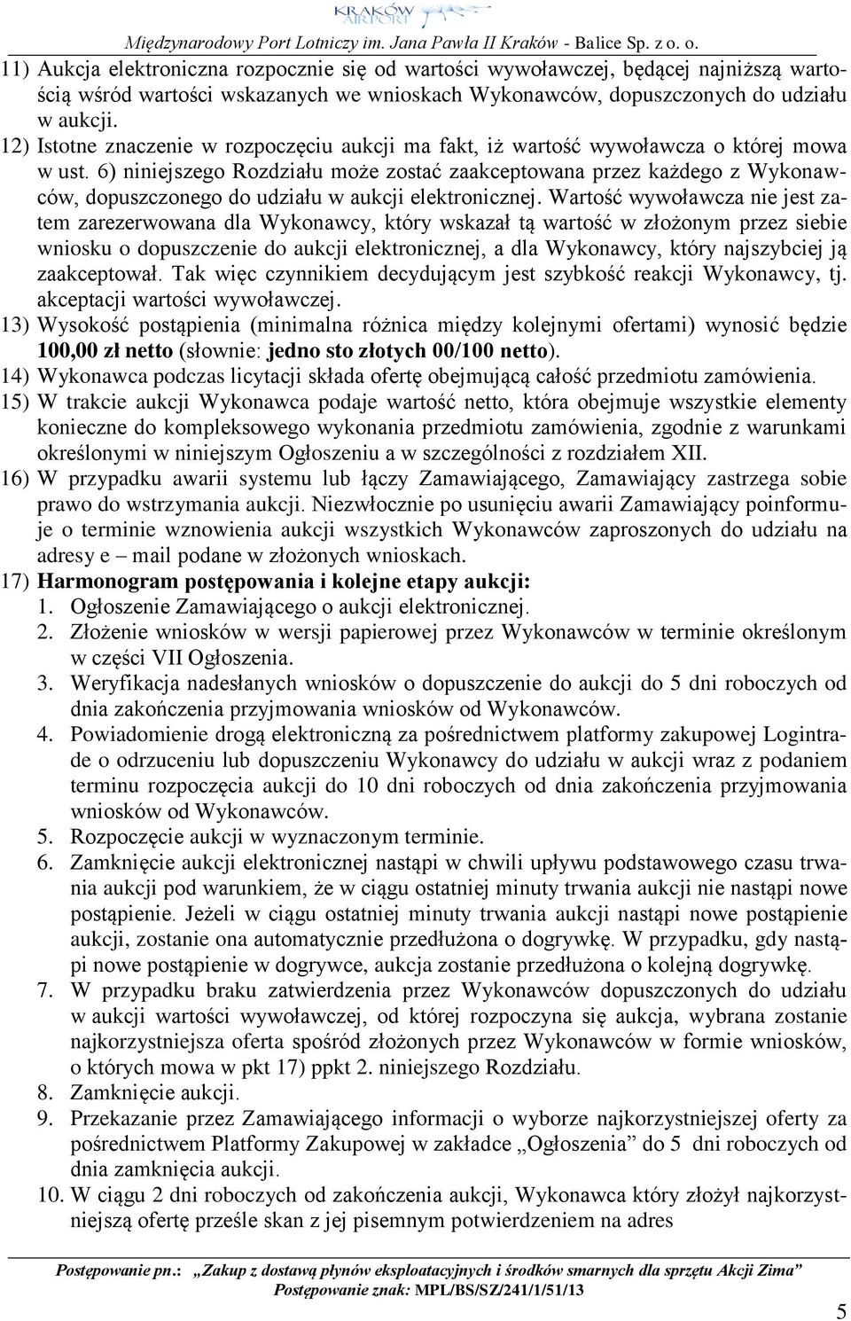 6) niniejszego Rozdziału może zostać zaakceptowana przez każdego z Wykonawców, dopuszczonego do udziału w aukcji elektronicznej.