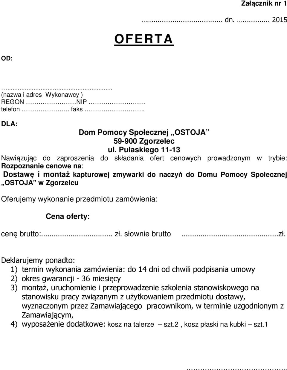 Zgorzelcu Oferujemy wykonanie przedmiotu zamówienia: Cena oferty: cenę brutto:... zł.