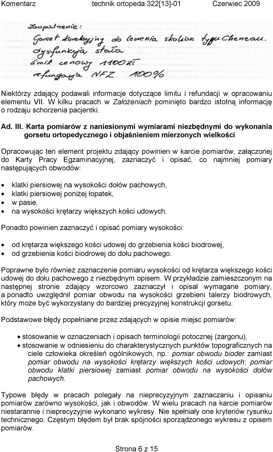 załączonej do Karty Pracy Egzaminacyjnej, zaznaczyć i opisać, co najmniej pomiary następujących obwodów: klatki piersiowej na wysokości dołów pachowych, klatki piersiowej poniżej łopatek, w pasie, na