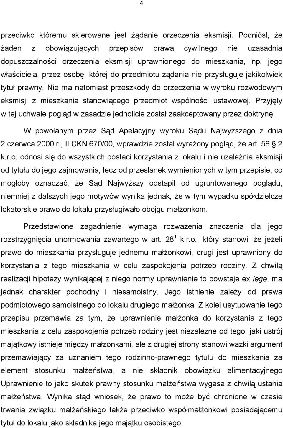 jego właściciela, przez osobę, której do przedmiotu żądania nie przysługuje jakikolwiek tytuł prawny.