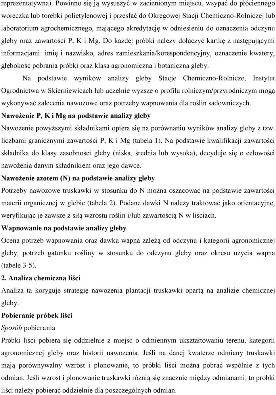 akredytację w odniesieniu do oznaczenia odczynu gleby oraz zawartości P, K i Mg.