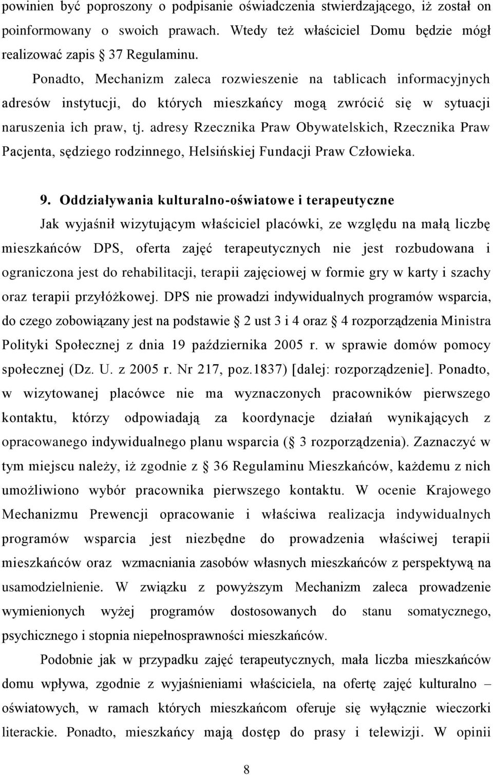 adresy Rzecznika Praw Obywatelskich, Rzecznika Praw Pacjenta, sędziego rodzinnego, Helsińskiej Fundacji Praw Człowieka. 9.