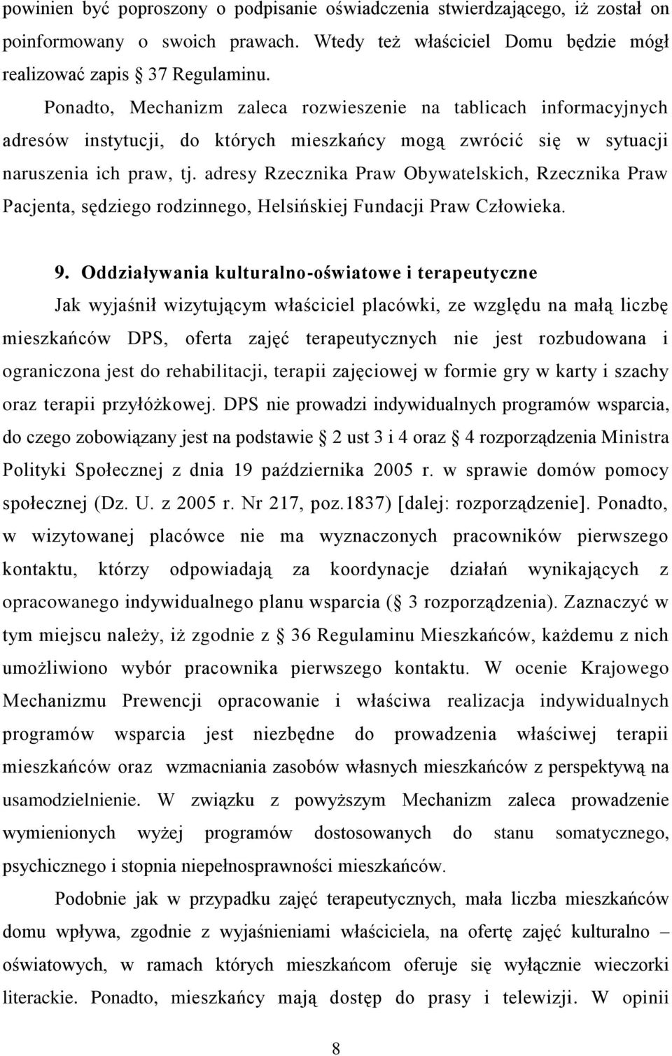 adresy Rzecznika Praw Obywatelskich, Rzecznika Praw Pacjenta, sędziego rodzinnego, Helsińskiej Fundacji Praw Człowieka. 9.