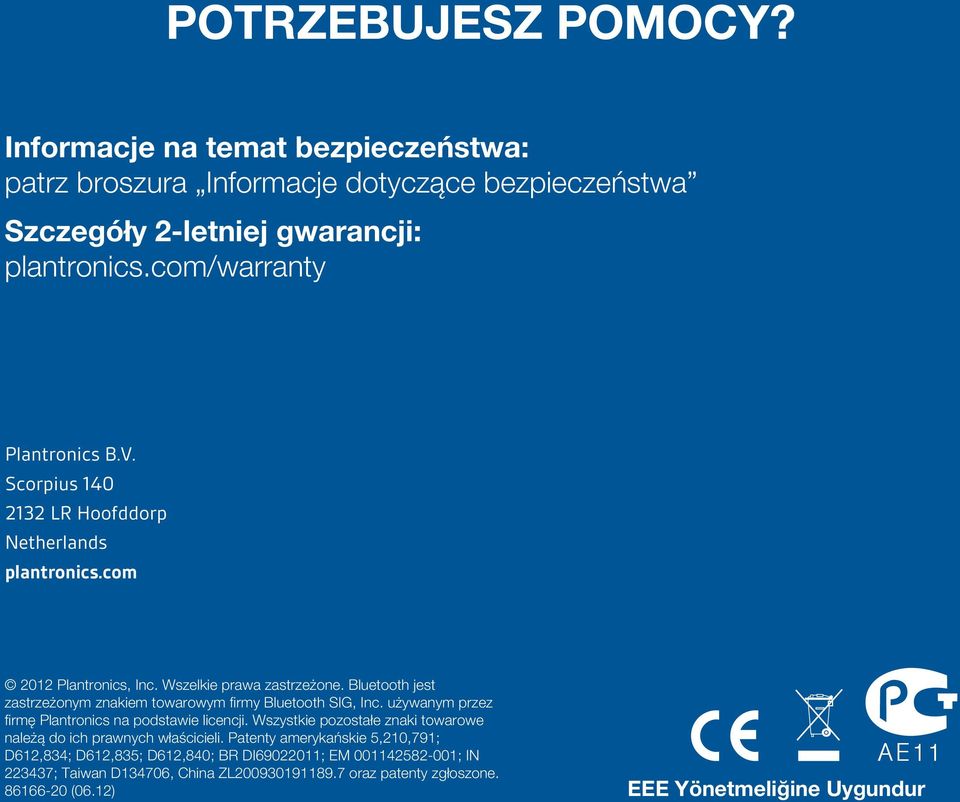 Bluetooth jest zastrzeżonym znakiem towarowym firmy Bluetooth SIG, Inc. używanym przez firmę Plantronics na podstawie licencji.