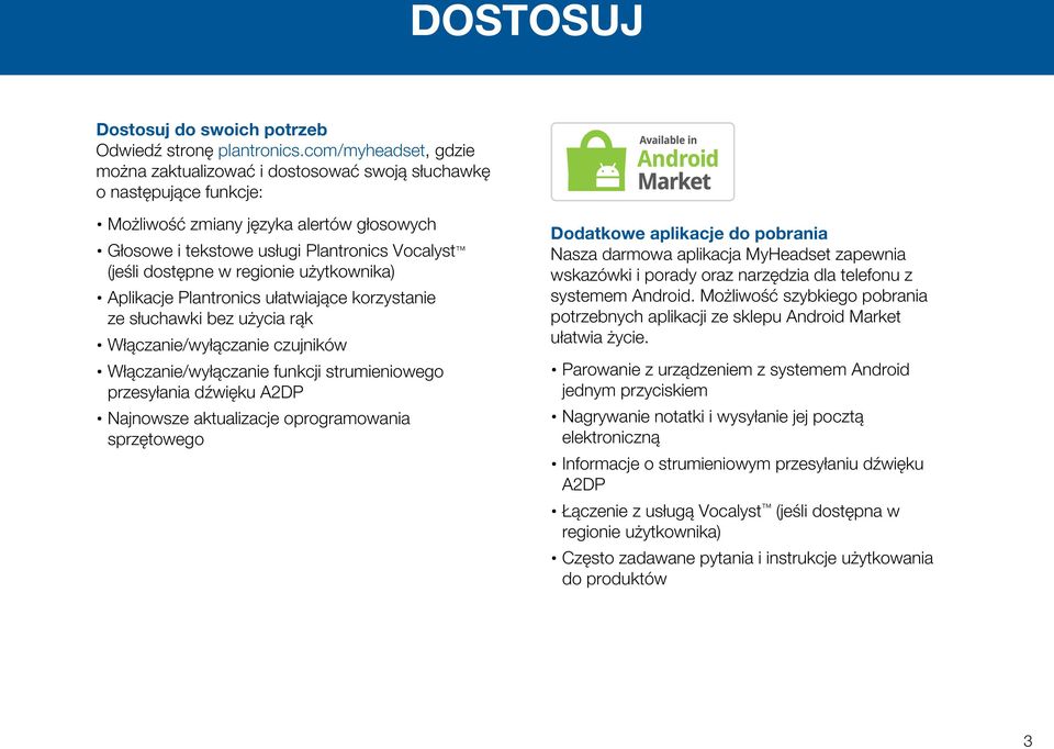 regionie użytkownika) Aplikacje Plantronics ułatwiające korzystanie ze słuchawki bez użycia rąk Włączanie/wyłączanie czujników Włączanie/wyłączanie funkcji strumieniowego przesyłania dźwięku A2DP