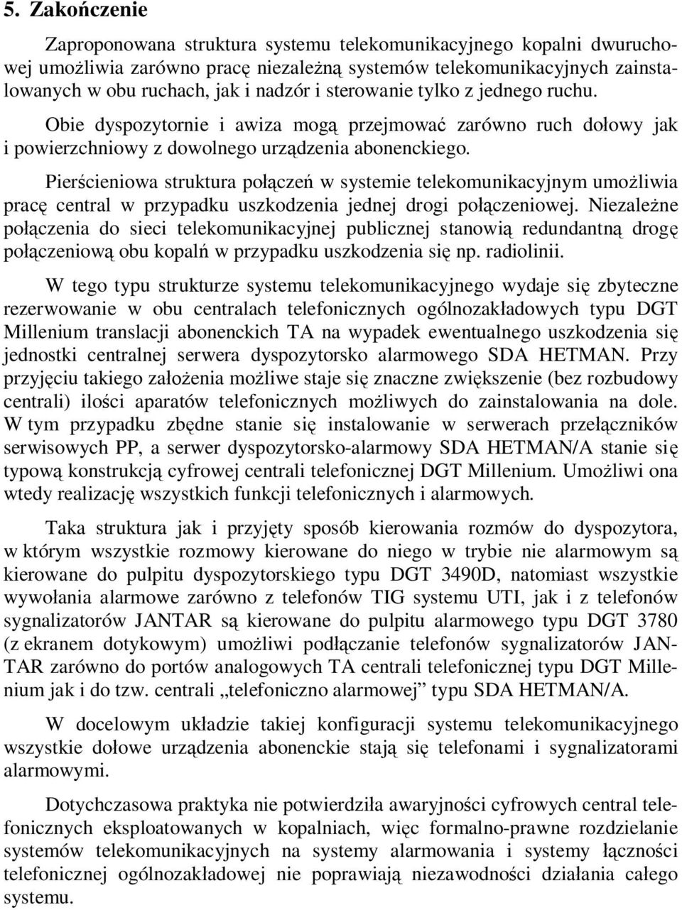 Pier cieniowa struktura po cze w systemie telekomunikacyjnym umo liwia prac central w przypadku uszkodzenia jednej drogi po czeniowej.