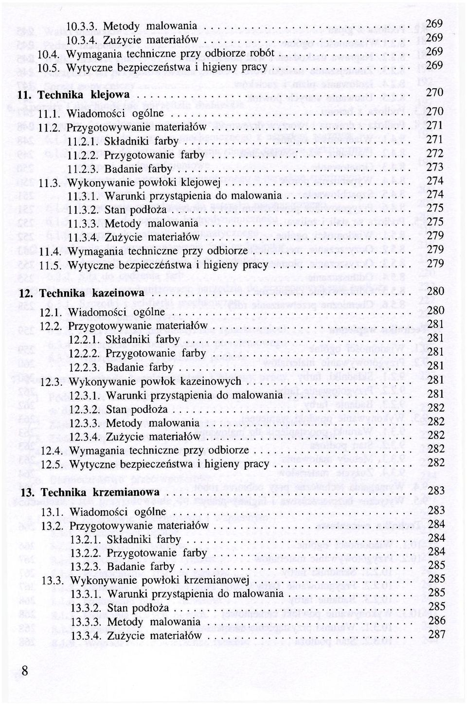 3.2. Stan podłoża 275 11.3.3. Metody malowania 275 11.3.4. Zużycie materiałów 279 11.4. Wymagania techniczne przy odbiorze 279 11.5. Wytyczne bezpieczeństwa i higieny pracy 279 12.