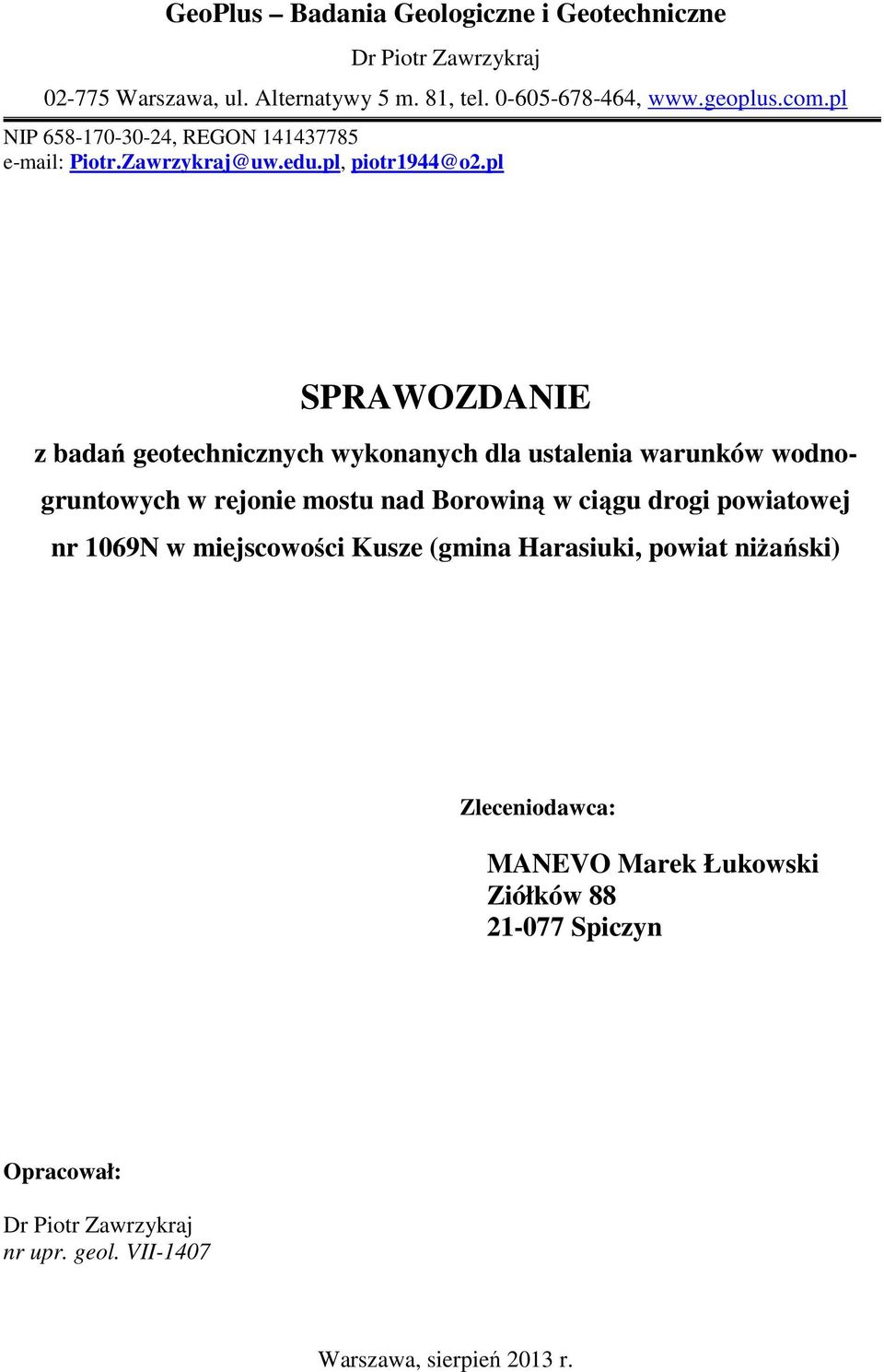 pl SPRAWOZDANIE z badań geotechnicznych wykonanych dla ustalenia warunków wodnogruntowych w rejonie mostu nad Borowiną w ciągu drogi powiatowej