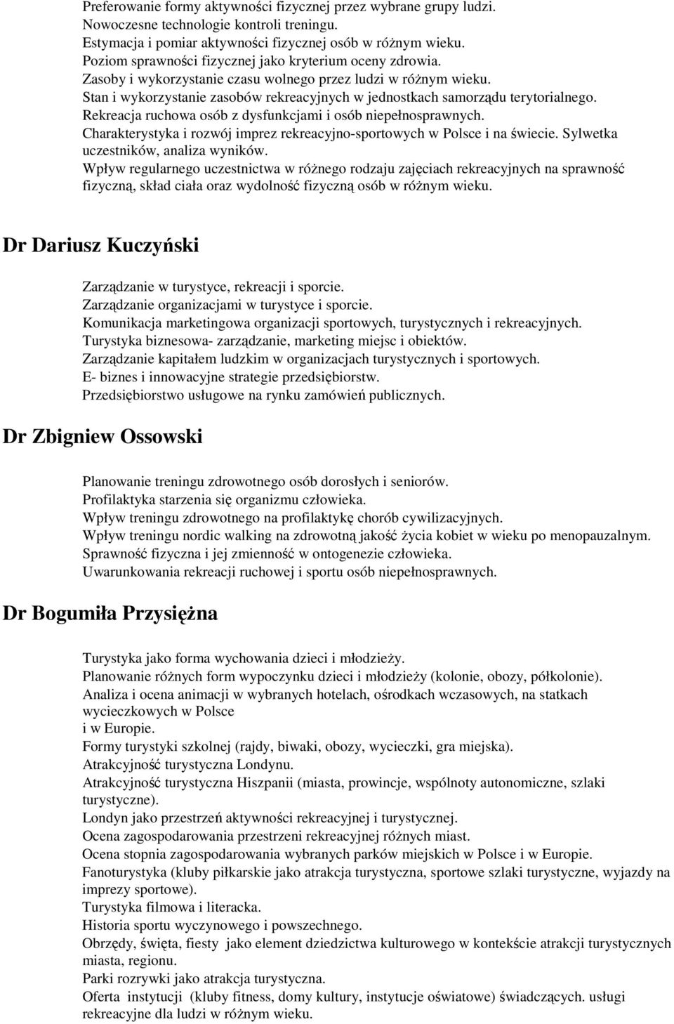Stan i wykorzystanie zasobów rekreacyjnych w jednostkach samorządu terytorialnego. Rekreacja ruchowa osób z dysfunkcjami i osób niepełnosprawnych.