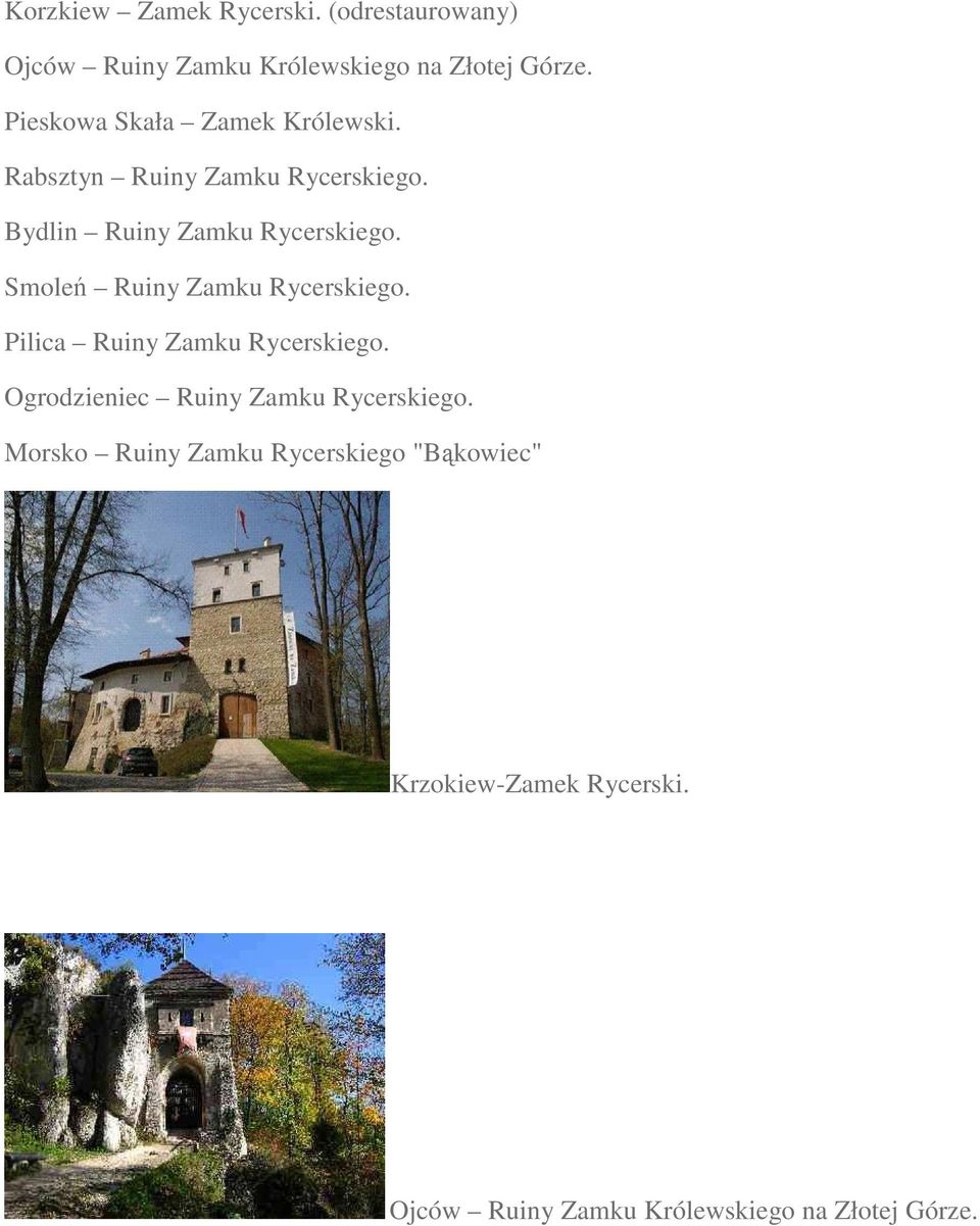 Smoleń Ruiny Zamku Rycerskiego. Pilica Ruiny Zamku Rycerskiego. Ogrodzieniec Ruiny Zamku Rycerskiego.