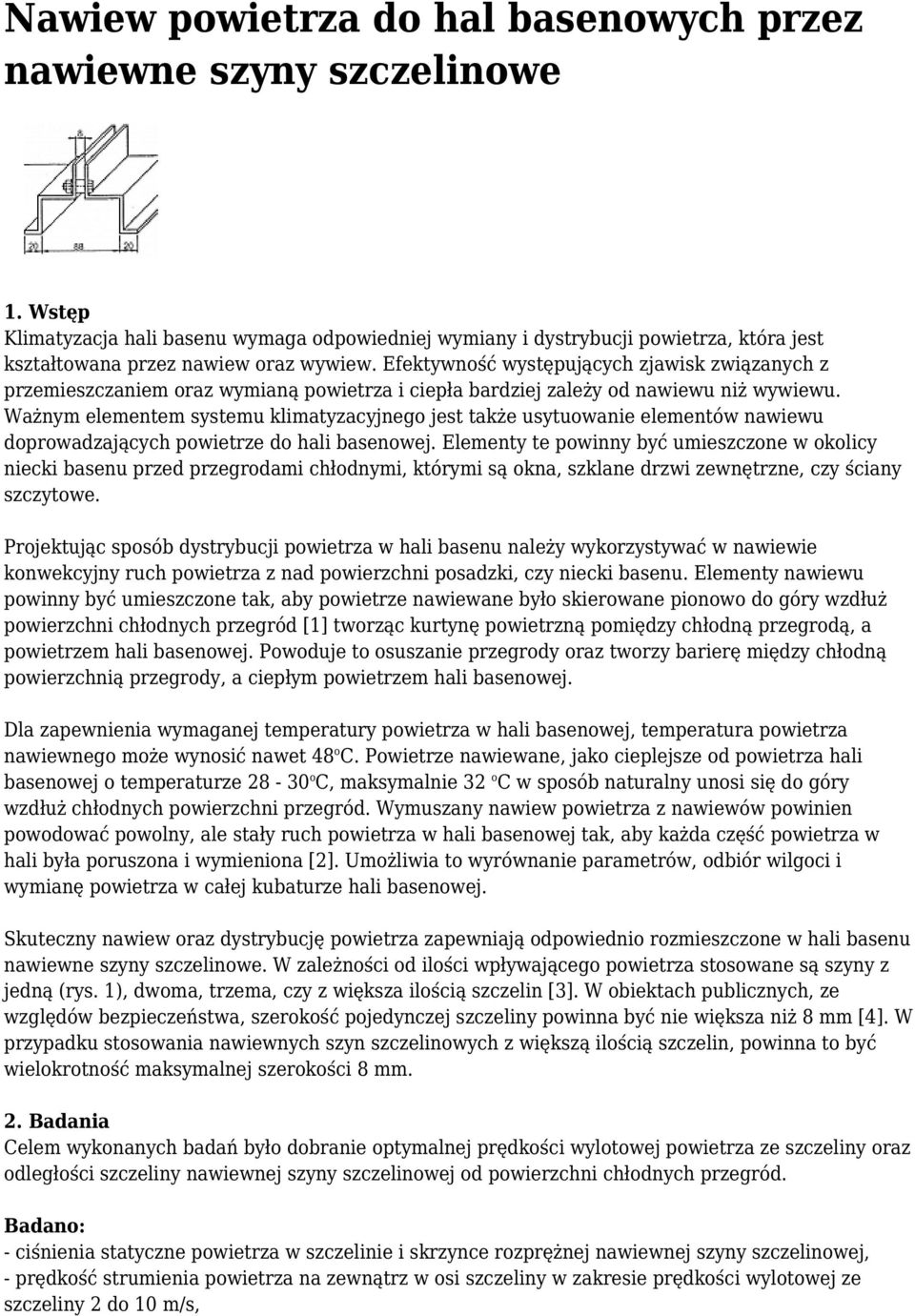 Efektywność występujących zjawisk związanych z przemieszczaniem oraz wymianą powietrza i ciepła bardziej zależy od nawiewu niż wywiewu.