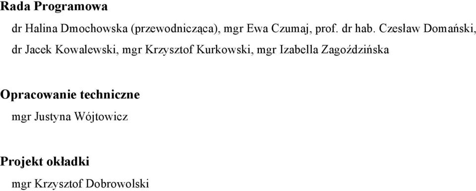 Czesław Domański, dr Jacek Kowalewski, mgr Krzysztof Kurkowski,