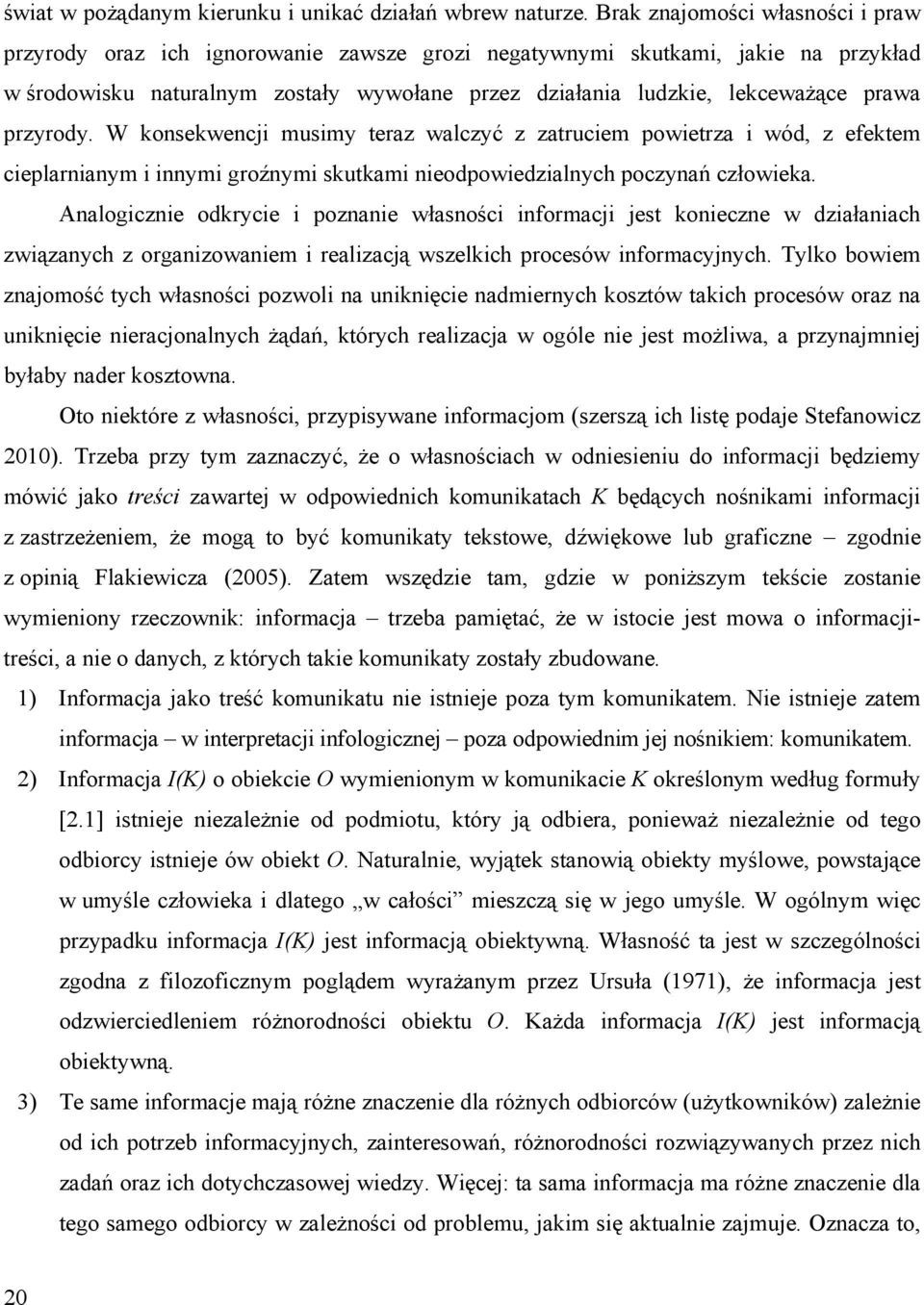 przyrody. W konsekwencji musimy teraz walczyć z zatruciem powietrza i wód, z efektem cieplarnianym i innymi groźnymi skutkami nieodpowiedzialnych poczynań człowieka.