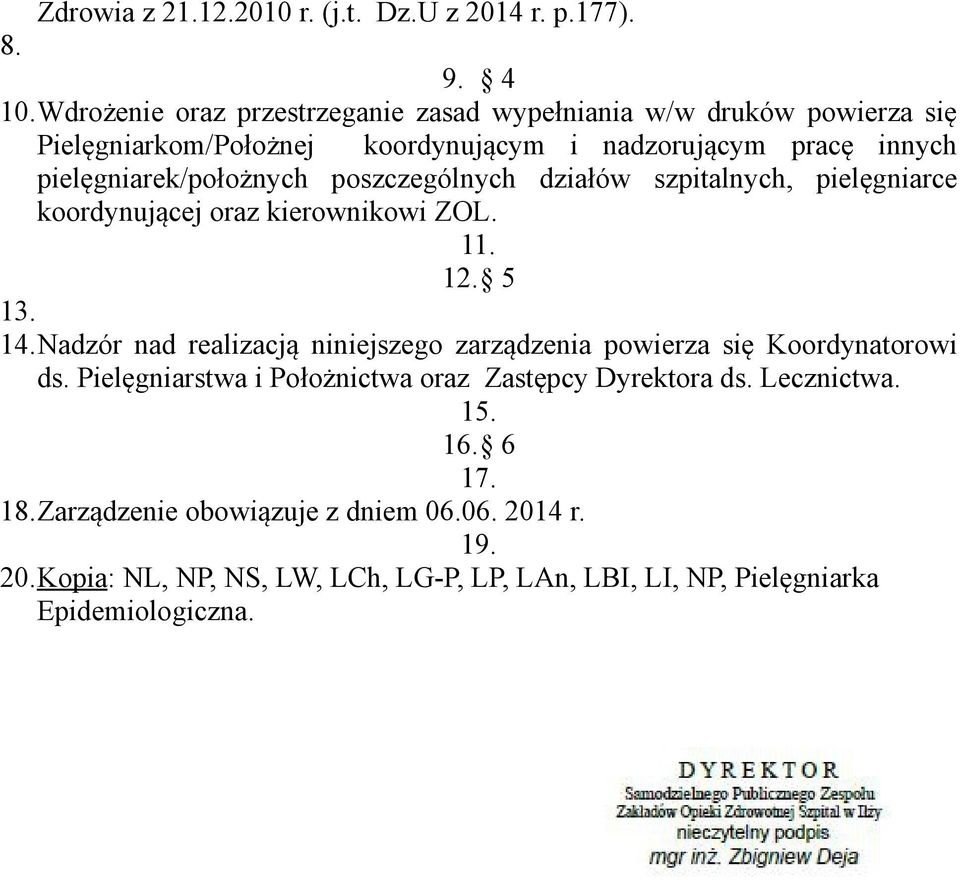 pielęgniarek/położnych poszczególnych działów szpitalnych, pielęgniarce koordynującej oraz kierownikowi ZOL. 11. 12. 5 13. 14.