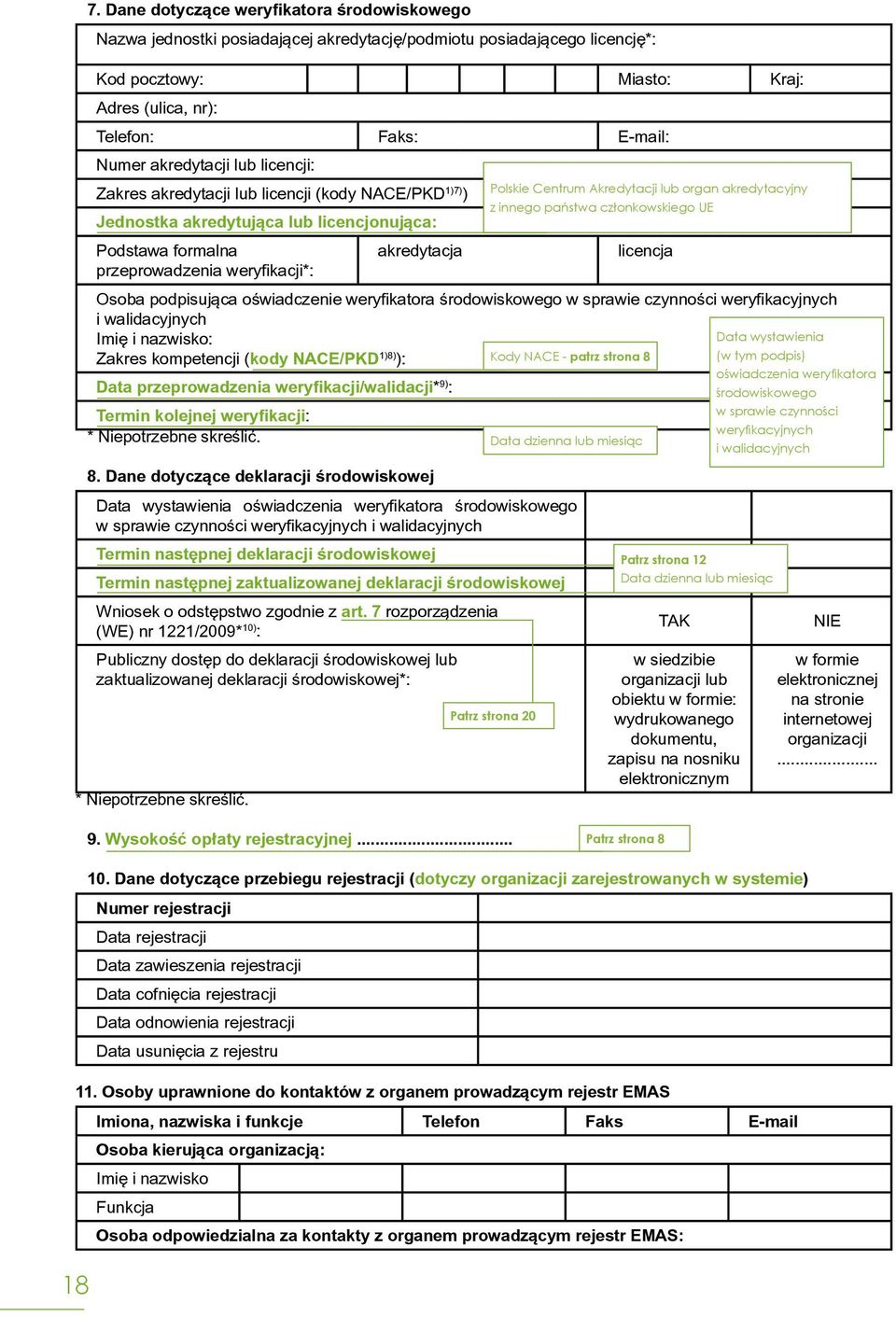 licencjonująca: Podstawa formalna akredytacja licencja przeprowadzenia weryfikacji*: Osoba podpisująca oświadczenie weryfikatora środowiskowego w sprawie czynności weryfikacyjnych i walidacyjnych