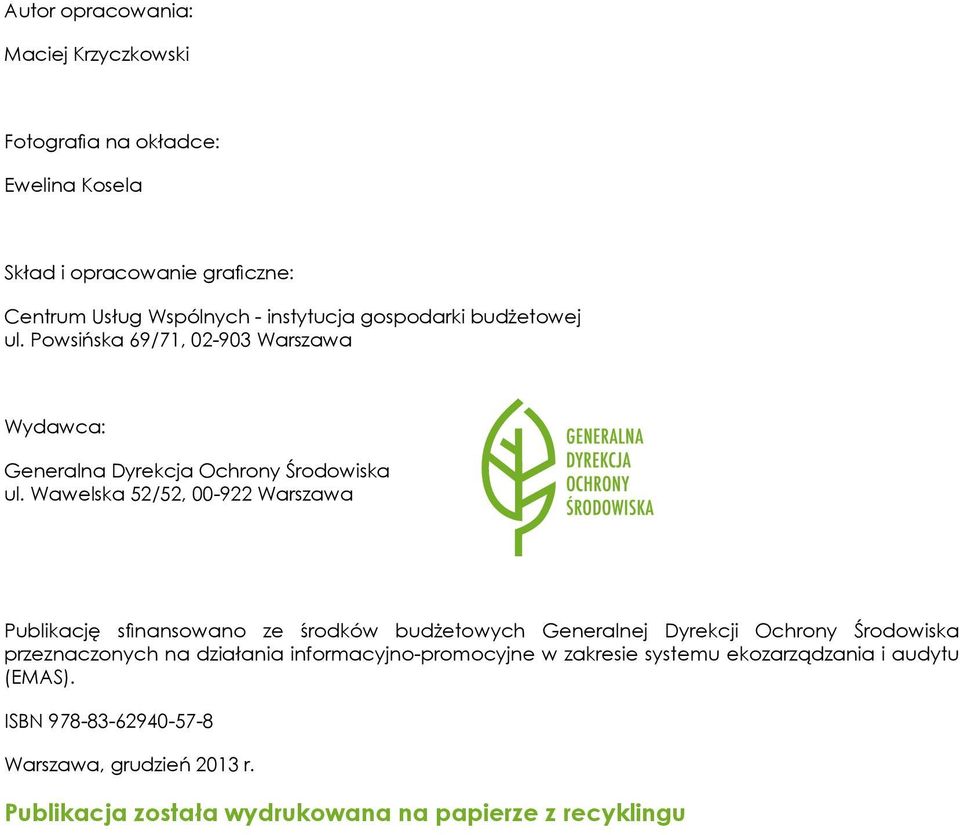 Wawelska 52/52, 00-922 Warszawa Publikację sfinansowano ze środków budżetowych Generalnej Dyrekcji Ochrony Środowiska przeznaczonych na działania