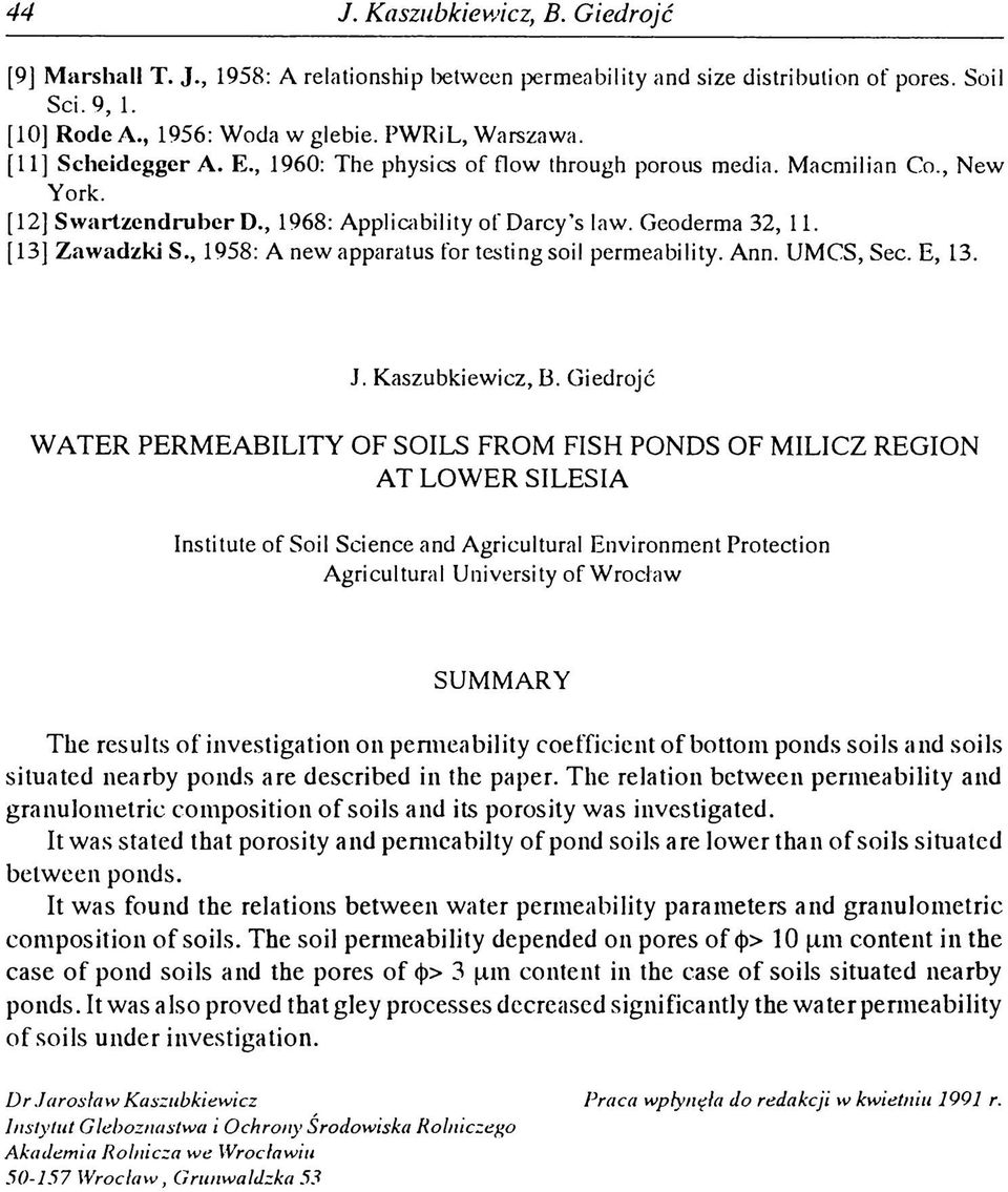 , 1968: A p p licab ility o f D a rc y s law. G eoderm a 32, 11. [13] Z a w a d z k i S., 1958: A new ap p aratu s for testin g soil perm eab ility. A nn. U M C S, S ec. E, 13. J.