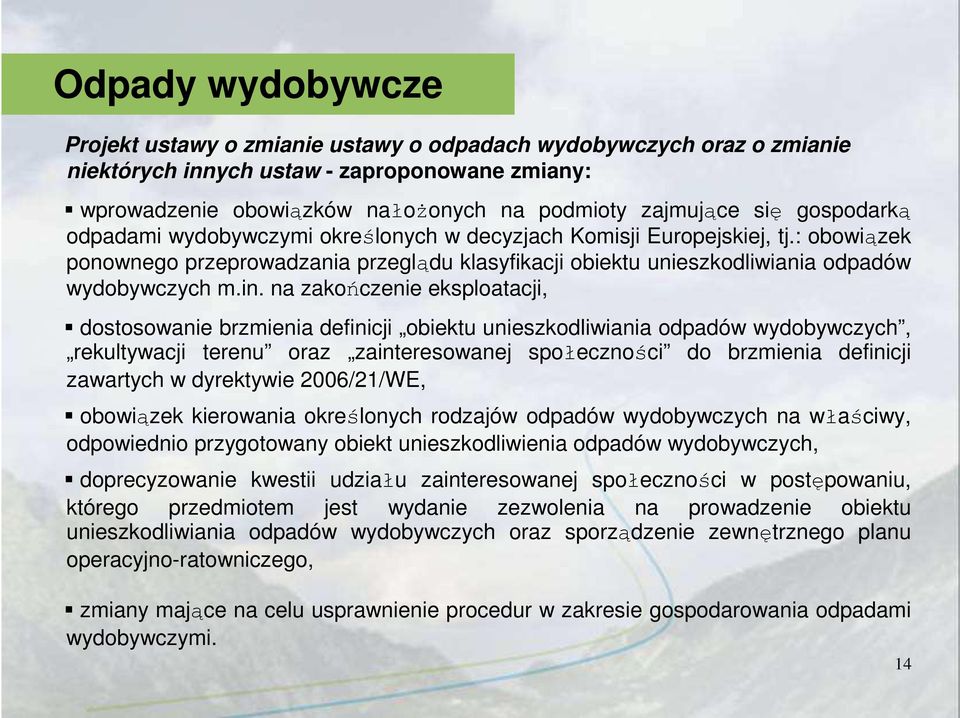 na zakończenie eksploatacji, dostosowanie brzmienia definicji obiektu unieszkodliwiania odpadów wydobywczych, rekultywacji terenu oraz zainteresowanej społeczności do brzmienia definicji zawartych w