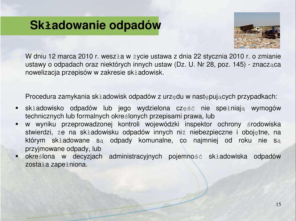 Procedura zamykania składowisk odpadów z urzędu w następujących przypadkach: składowisko odpadów lub jego wydzielona część nie spełniają wymogów technicznych lub formalnych określonych