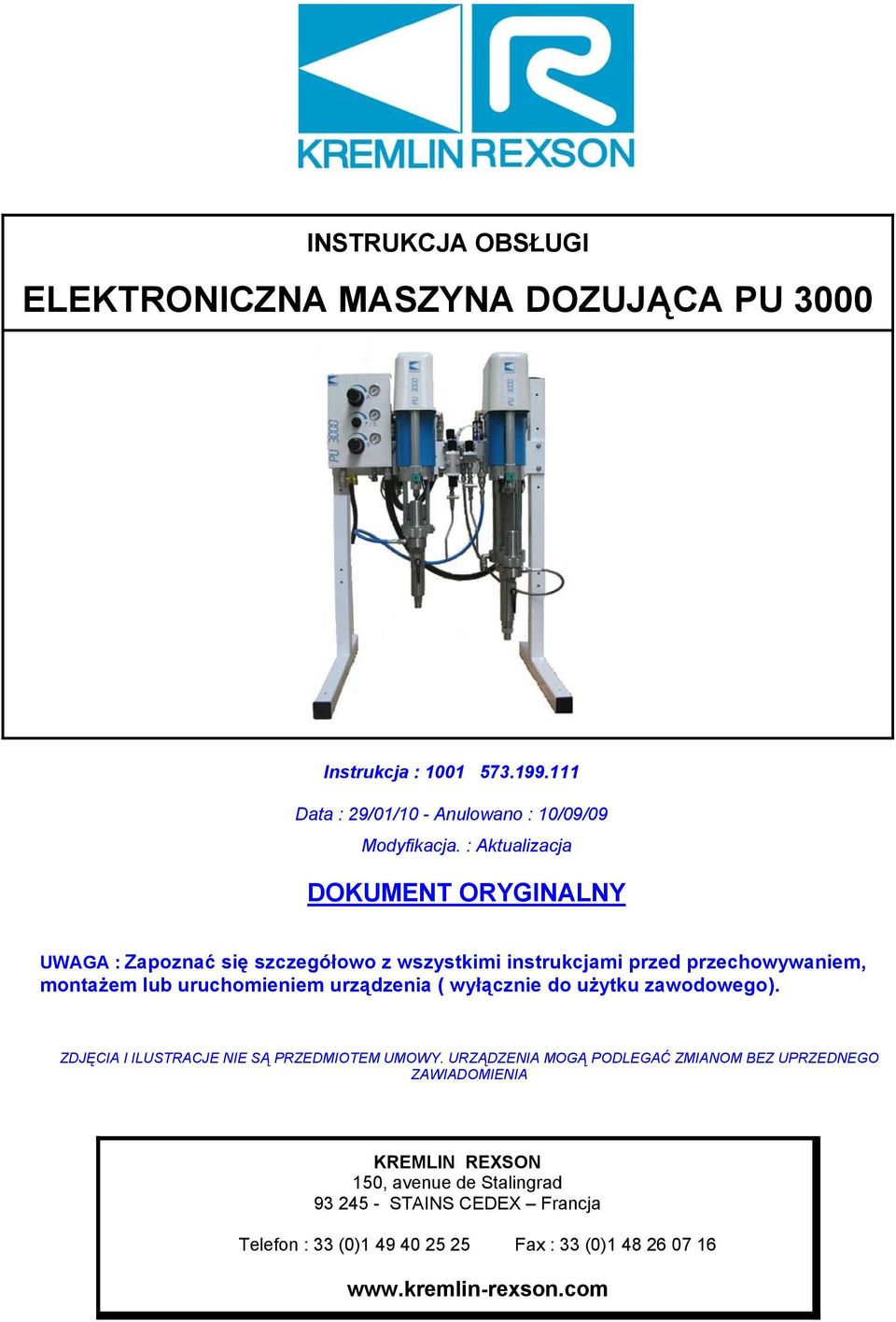 urządzenia ( wyłącznie do użytku zawodowego). ZDJĘCIA I ILUSTRACJE NIE SĄ PRZEDMIOTEM UMOWY.