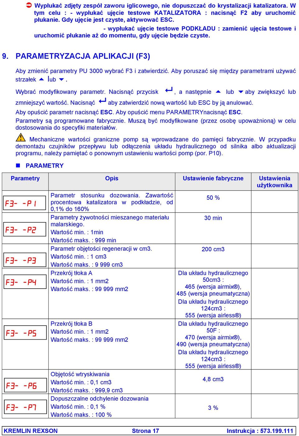 PARAMETRYZACJA APLIKACJI (F3) Aby zmienić parametry PU 3000 wybrać F3 i zatwierdzić. Aby poruszać się między parametrami używać strzałek lub. Wybrać modyfikowany parametr.