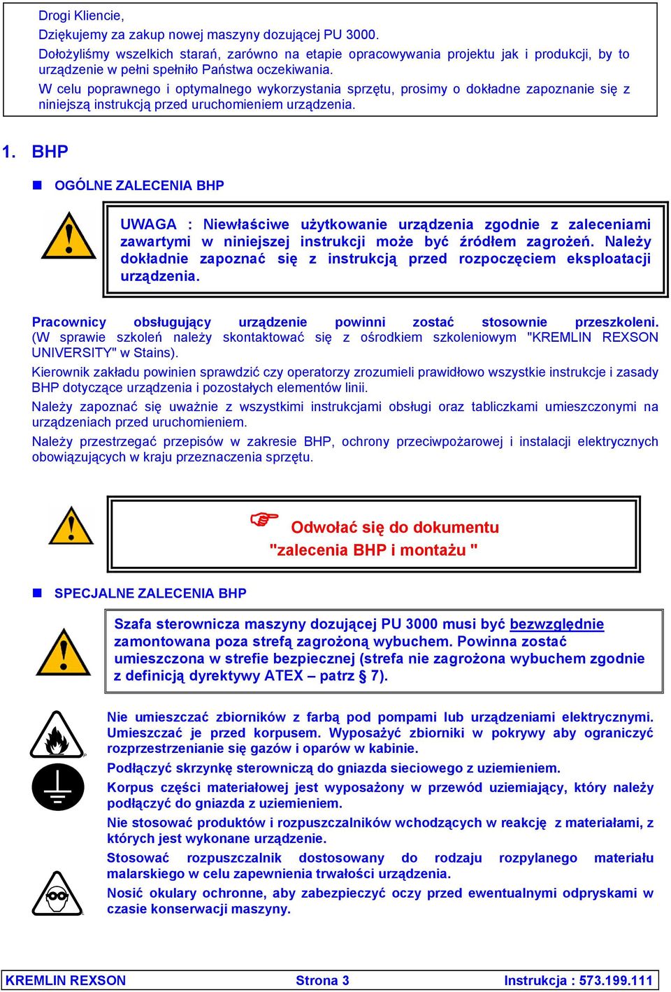 W celu poprawnego i optymalnego wykorzystania sprzętu, prosimy o dokładne zapoznanie się z niniejszą instrukcją przed uruchomieniem urządzenia. 1.