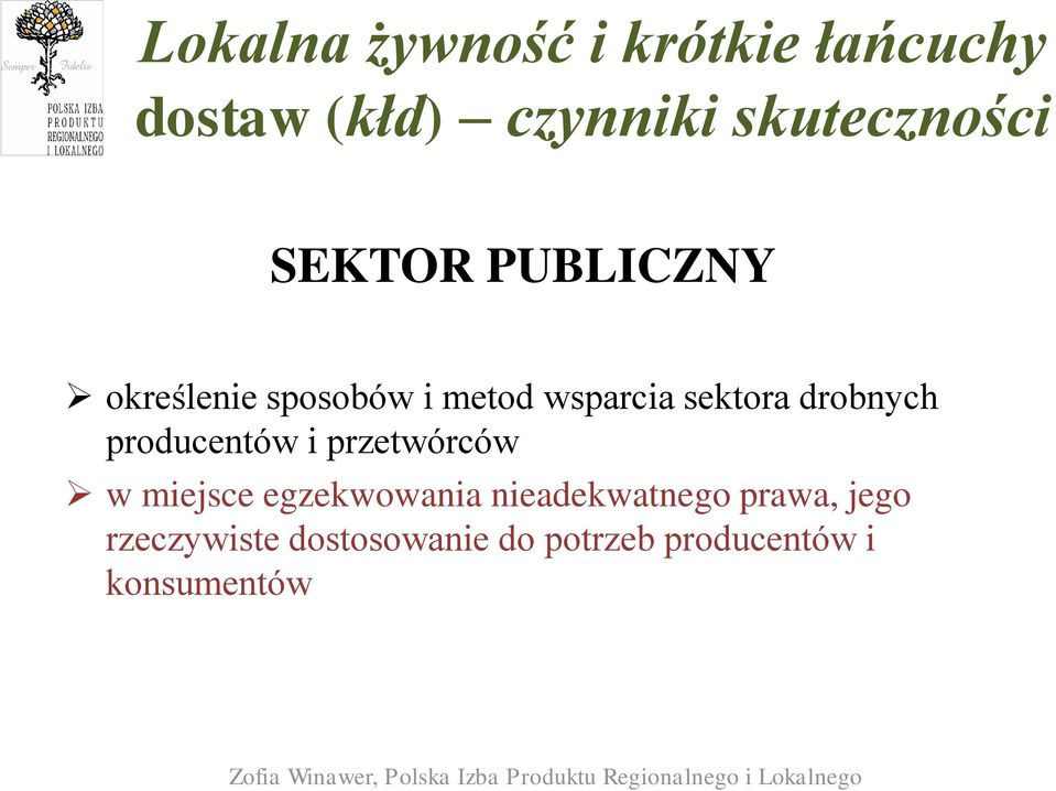 drobnych producentów i przetwórców w miejsce egzekwowania