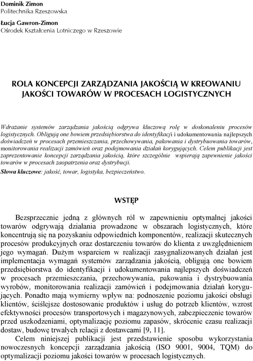Obligują one bowiem przedsiębiorstwa do identyfikacji i udokumentowania najlepszych doświadczeń w procesach przemieszczania, przechowywania, pakowania i dystrybuowania towarów, monitorowania