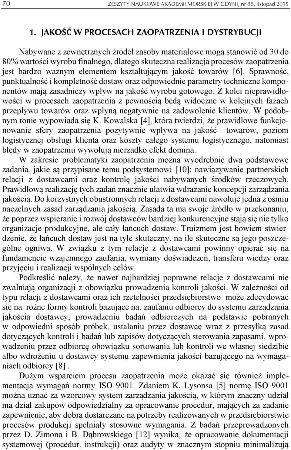 zaopatrzenia jest bardzo ważnym elementem kształtującym jakość towarów [6].