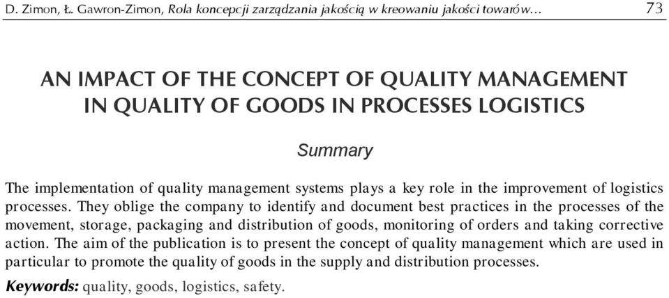 The implementation of quality management systems plays a key role in the improvement of logistics processes.