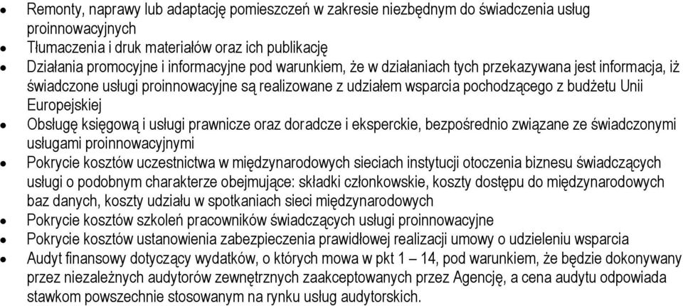 usługi prawnicze oraz doradcze i eksperckie, bezpośrednio związane ze świadczonymi usługami proinnowacyjnymi Pokrycie kosztów uczestnictwa w międzynarodowych sieciach instytucji otoczenia biznesu