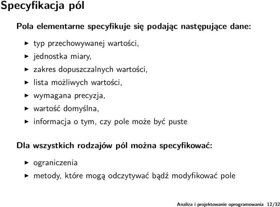 możliwych wartości, wymagana precyzja, wartość domyślna, informacja o tym, czy pole może być puste Dla