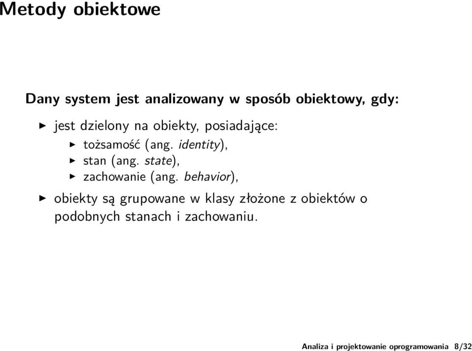 tożsamość (ang. identity), stan (ang. state), zachowanie (ang.