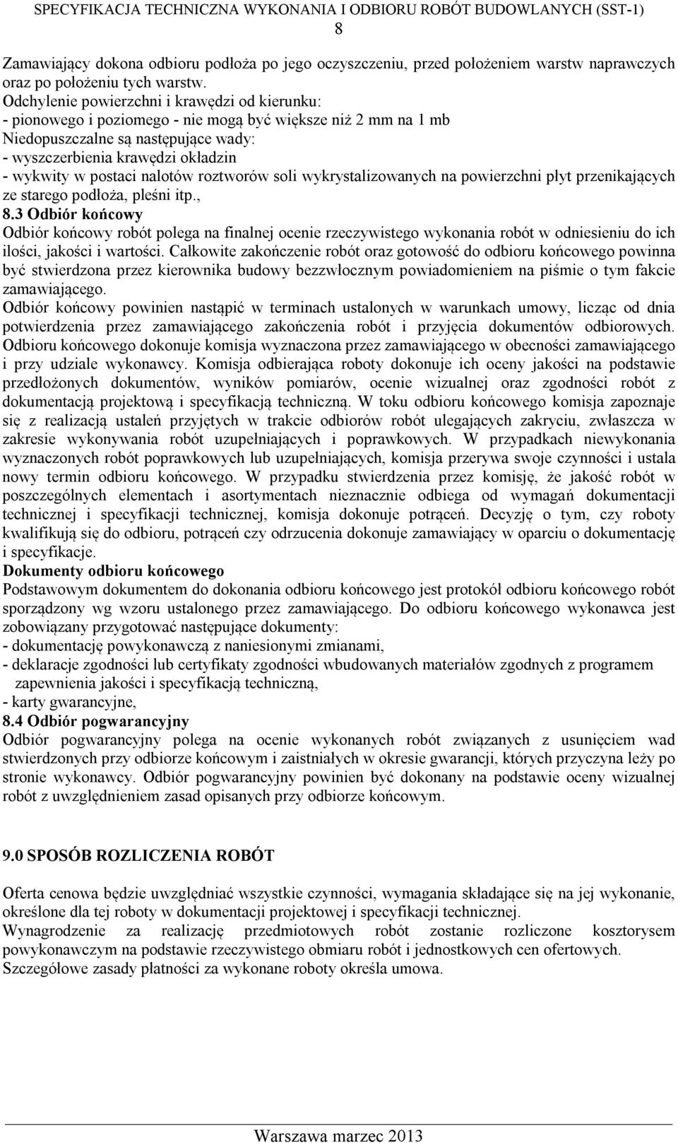 postaci nalotów roztworów soli wykrystalizowanych na powierzchni płyt przenikających ze starego podłoża, pleśni itp., 8.