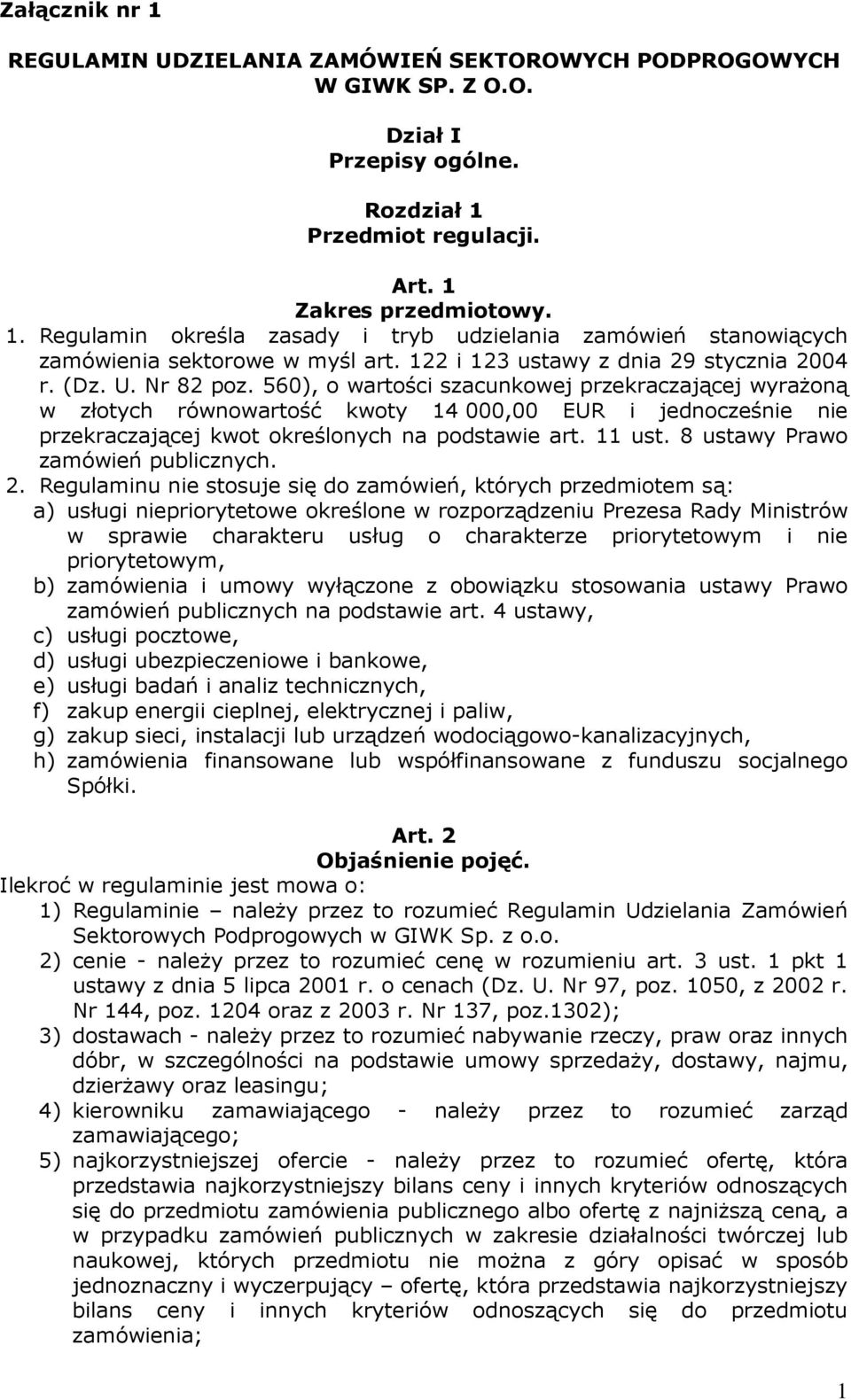 560), o wartości szacunkowej przekraczającej wyrażoną w złotych równowartość kwoty 14 000,00 EUR i jednocześnie nie przekraczającej kwot określonych na podstawie art. 11 ust.