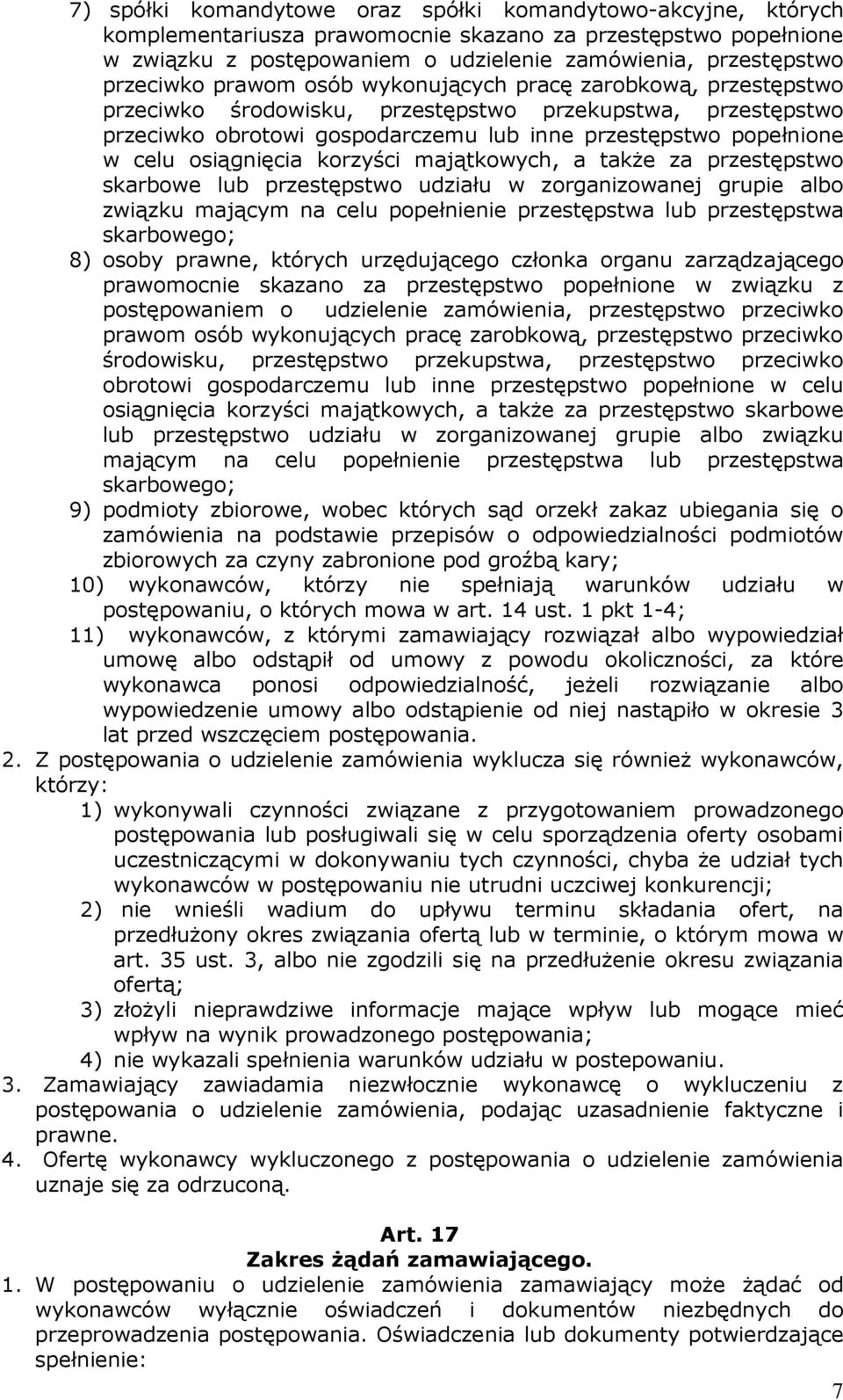 osiągnięcia korzyści majątkowych, a także za przestępstwo skarbowe lub przestępstwo udziału w zorganizowanej grupie albo związku mającym na celu popełnienie przestępstwa lub przestępstwa skarbowego;