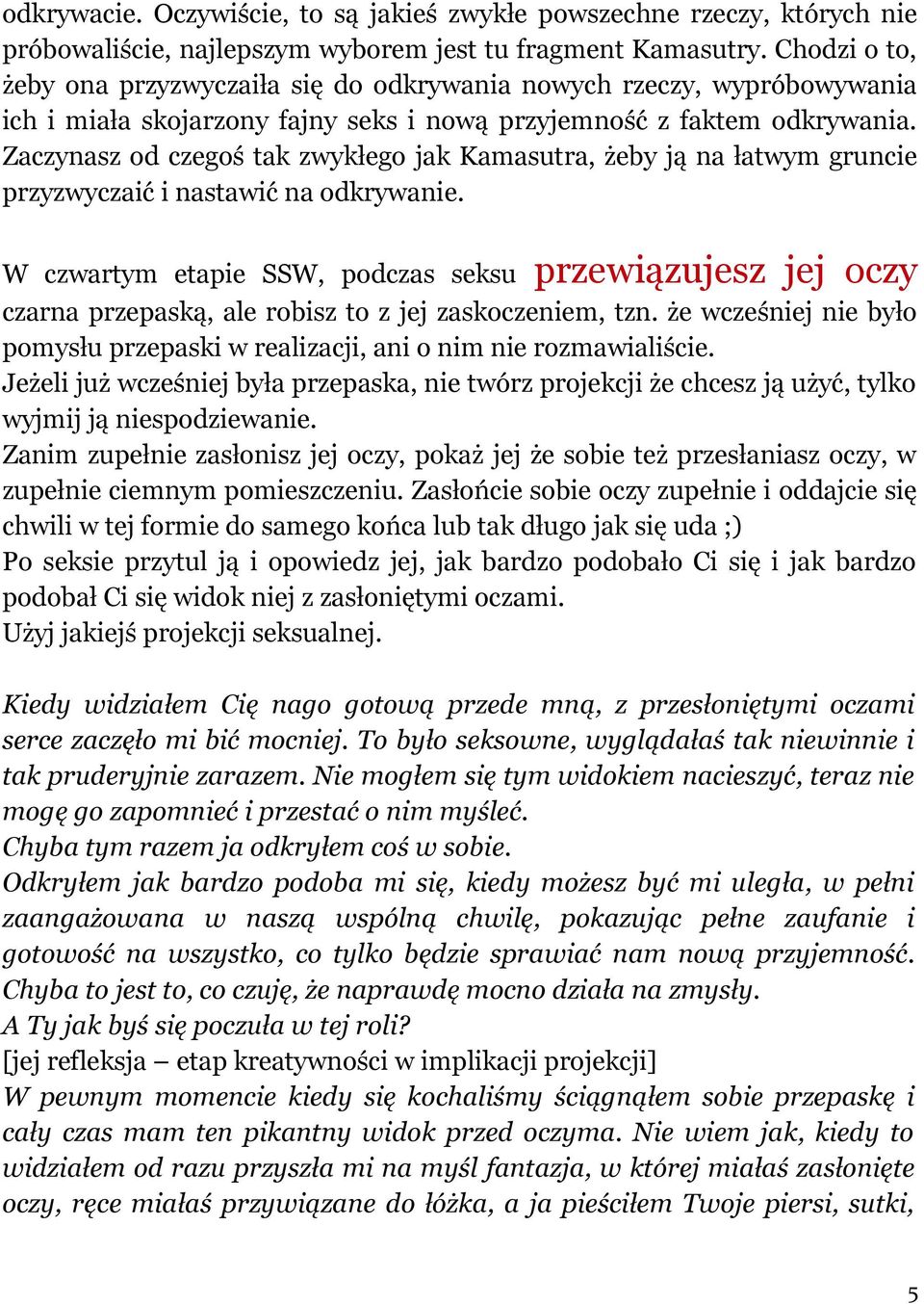 Zaczynasz od czegoś tak zwykłego jak Kamasutra, żeby ją na łatwym gruncie przyzwyczaić i nastawić na odkrywanie.