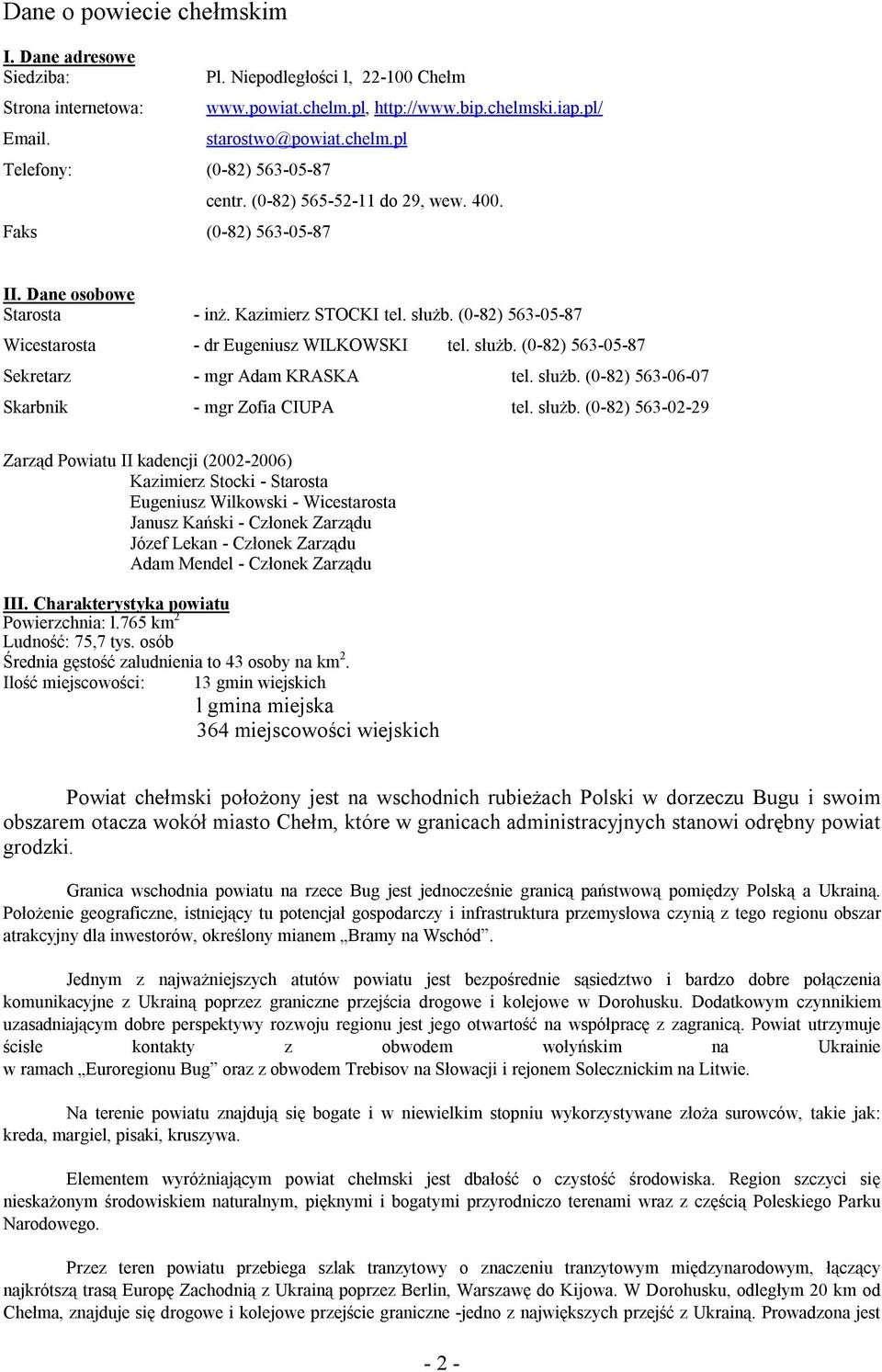 służb. (0-82) 563-06-07 Skarbnik - mgr Zofia CIUPA tel. służb.