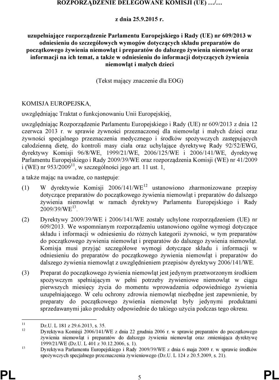 dalszego żywienia niemowląt oraz informacji na ich temat, a także w odniesieniu do informacji dotyczących żywienia niemowląt i małych dzieci (Tekst mający znaczenie dla EOG) KOMISJA EUROPEJSKA,