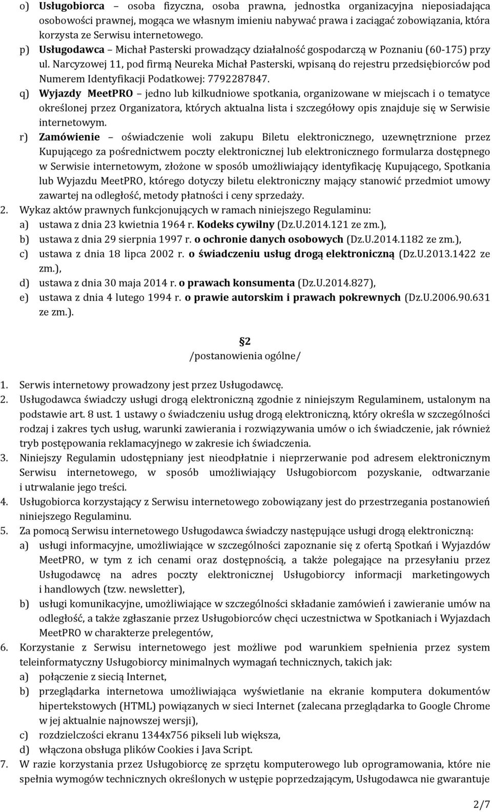 Narcyzowej 11, pod firmą Neureka Michał Pasterski, wpisaną do rejestru przedsiębiorców pod Numerem Identyfikacji Podatkowej: 7792287847.