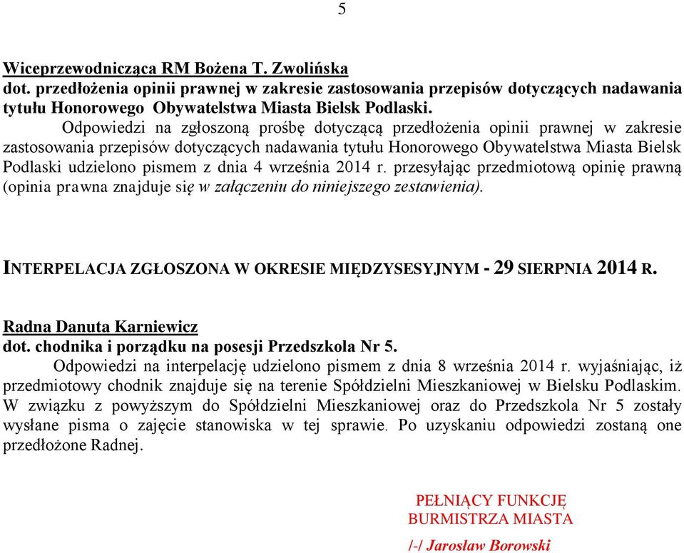 dnia 4 września 2014 r. przesyłając przedmiotową opinię prawną (opinia prawna znajduje się w załączeniu do niniejszego zestawienia).