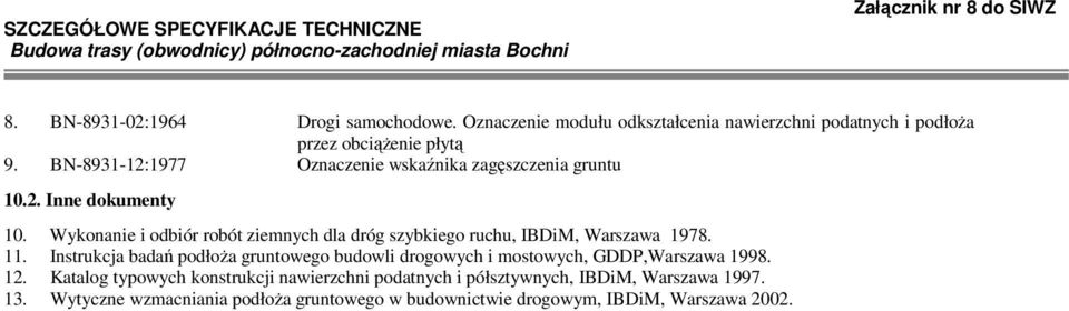 Wykonanie i odbiór robót ziemnych dla dróg szybkiego ruchu, IBDiM, Warszawa 1978. 11.