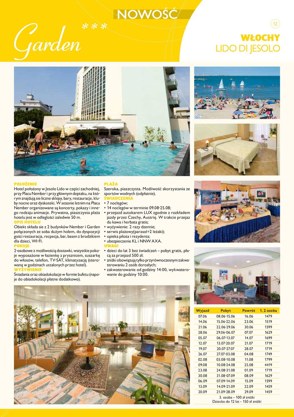 OPis HOTELU Obiekt składa sie z 2 budynków Nember i Garden połączonych ze soba dużym holem, do dyspozycji gości restauracja, recpecja, bar, basen z brodzikiem dla dzieci, WI-FI.