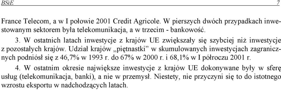 W ostatnich latach inwestycje z krajów UE zwiększały się szybciej niż inwestycje z pozostałych krajów.