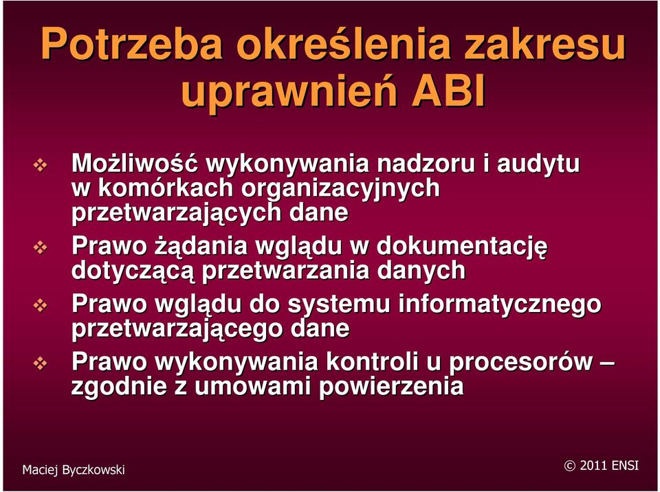 dokumentację dotyczącą przetwarzania danych Prawo wglądu do systemu informatycznego